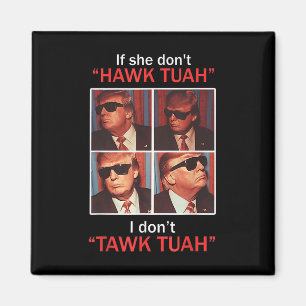 Om hon inte gör Hawk Tuah, så gör jag inte det. Magnet