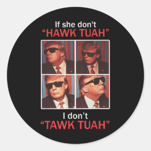 Om hon inte gör Hawk Tuah, så gör jag inte det. Runt Klistermärke