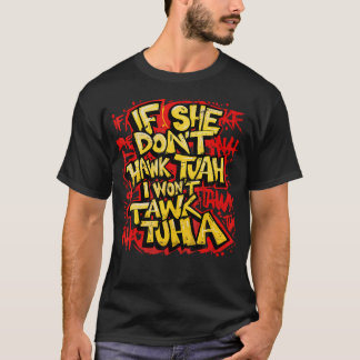Om hon inte Hawk Tush, så vill jag inte Tawk Tuah  T Shirt