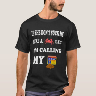 Om-hon-inte-Suck-Me-A-Leg-I'M-Callin-my-Old T Shirt