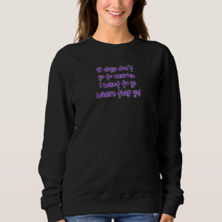 Om hundar inte kommer till himlen vill jag inte gå t shirt