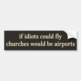 Om idioter kunde flyga, skulle kyrkor vara flygpla bildekal