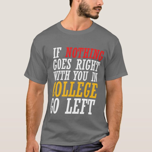 Om ingenting går rätt för dig på högskolan t shirt (Framsida)