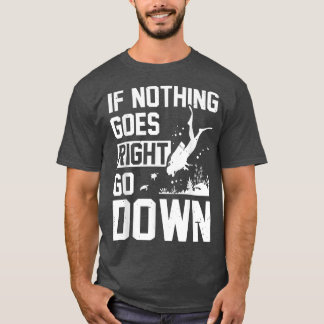 Om inget går Höger, gå ner och dyka upp S T Shirt