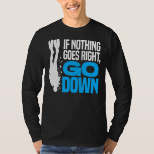 Om inget går Höger, gå ner och dyka upp S T Shirt