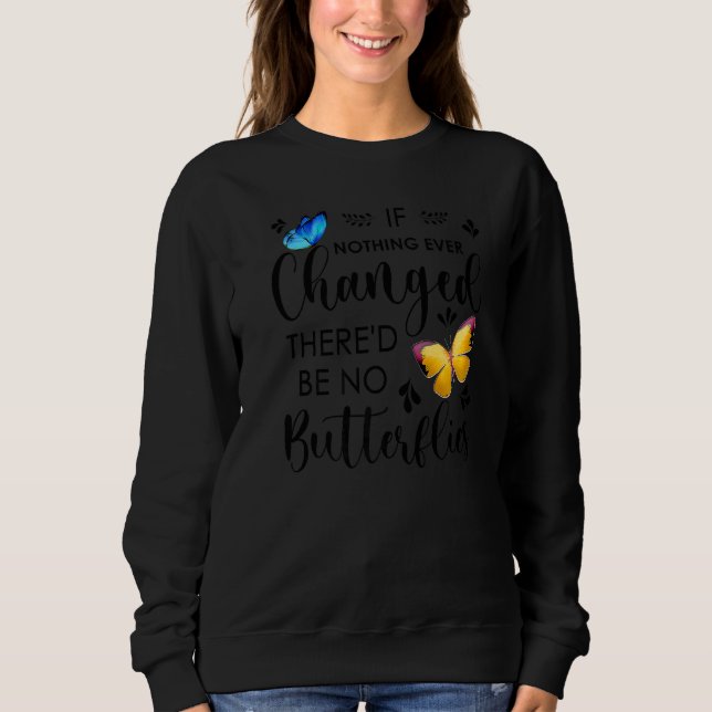 Om inget har förändrats så blir det inga fjärilar. t shirt (Framsida)