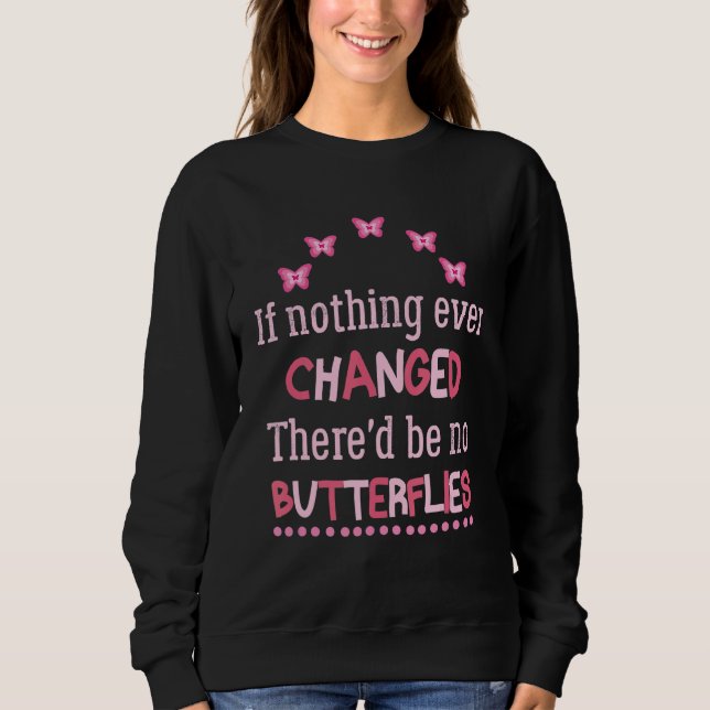 Om inget har förändrats så blir det inga fjärilar. t shirt (Framsida)