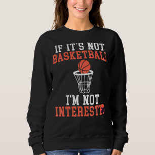 Om inte basketboll är intresserat av basketbal t shirt