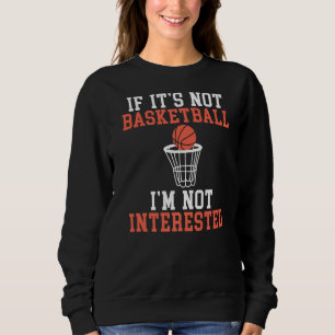 Om inte basketboll är intresserat av basketbal t shirt