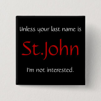 Om inte du är, är efternamn St John… Knapp
