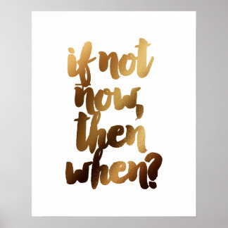 "Om inte i dag, när", stryk den motiverade citatet Poster