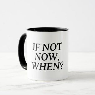 Om inte, när då? Typografi Mugg
