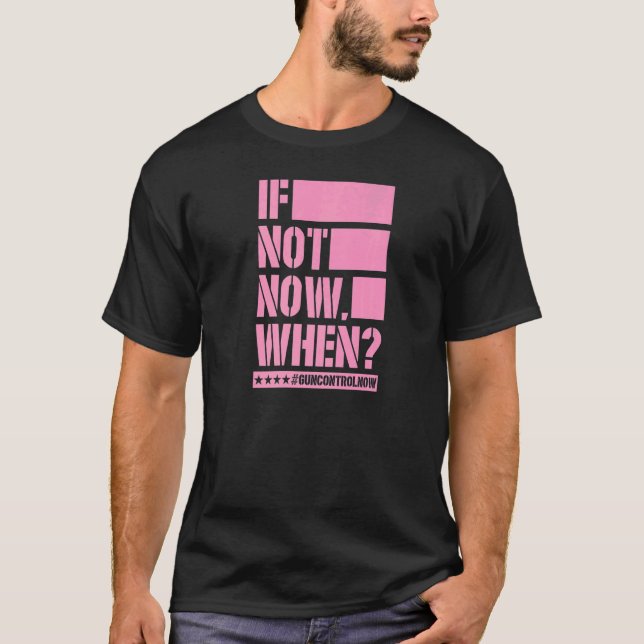 Om inte nu när Gun Control Now Anti Gun Slogan 3 T Shirt (Framsida)
