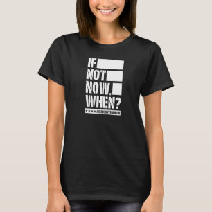 Om inte nu när Gun Control nu Anti Gun Slogan T Shirt
