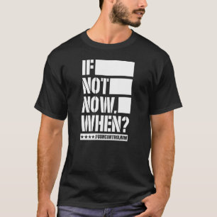 Om inte nu när Gun Control nu Anti Gun Slogan T Shirt
