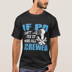 Om inte Pa kan laga det, så är vi alla sårade T Shirt