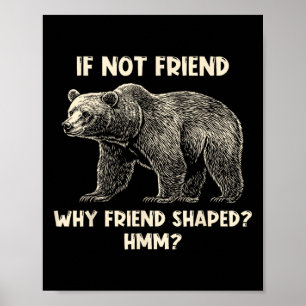 Om inte vän varför vänformad rolig björn vandring poster