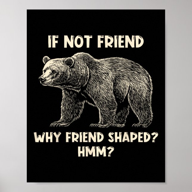 Om inte vän varför vänformad rolig björn vandring  poster (Framsidan)