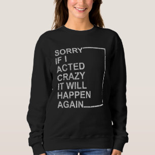 Om jag agerade galet kommer det att hända igen Vin T Shirt