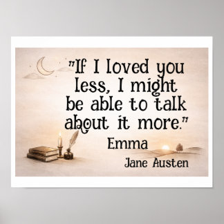 Om jag älskade dig mindre … Jane Austen-citat Poster