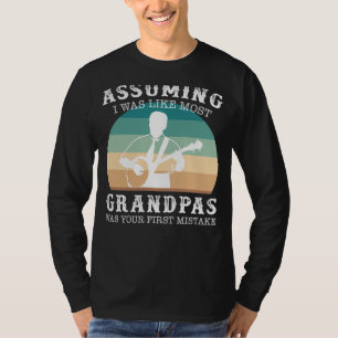 Om jag antar att jag var som de flesta Gra T Shirt