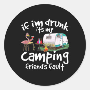 Om jag är berusad är det min campingväns fel Rolig Runt Klistermärke