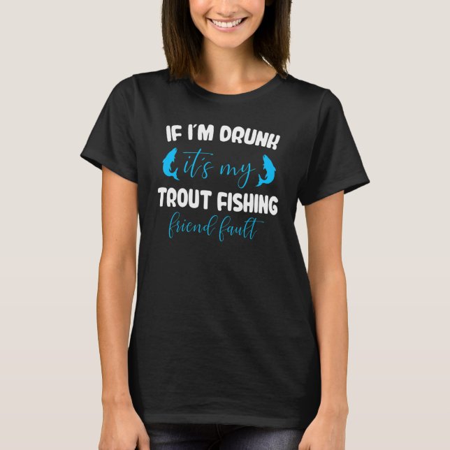 Om jag är berusad är det min öringfiske t shirt (Framsida)