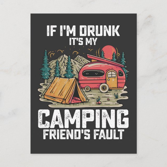 Om jag är Drunk är det min campingvänds fel Inbjudan Vykort (Framsida)