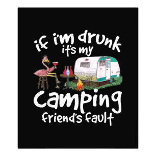 Om jag är Drunk är det min campingväns fel. Fototryck