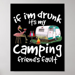 Om jag är Drunk är det min campingväns fel. Poster