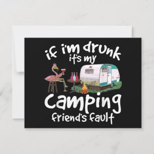 Om jag är Drunk är det min campingväns fel. Tack Kort