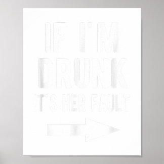Om jag är Drunk, så är det hennes misslyckade, bäs Poster