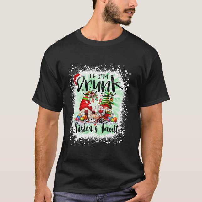 Om jag är Drunk, så är det min systers fel. T Shirt (Framsida)