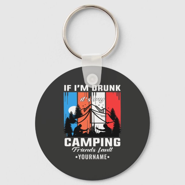 Om jag är Drunk, så är det mitt fel på mina campin Nyckelring (Framsida)