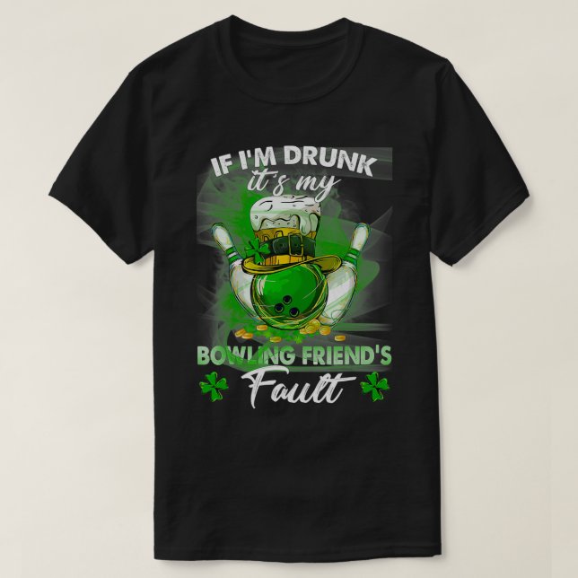 Om jag är full är det min bowlingväns fel t shirt (Design framsida)