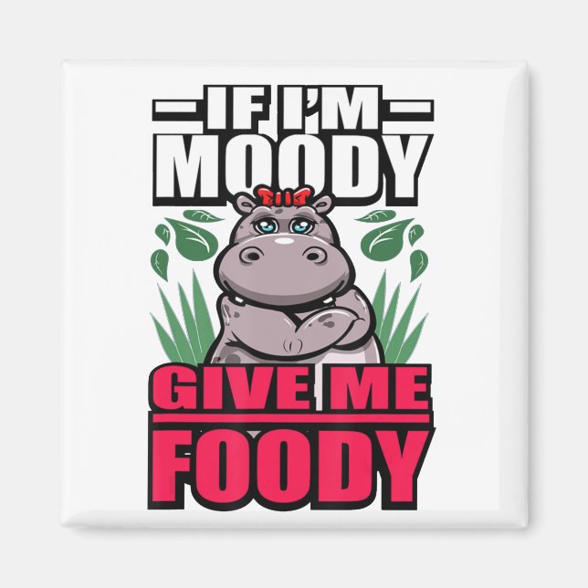 Om jag är Moody Ge Me Foody Funny Hangy Hippos Gif Magnet (Framsidan)