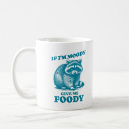 Om jag är Moody Ge Me Foody Funny Quote Raccoon Kaffemugg