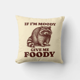 Om jag är Moody Ge Me Foody Hungrig Raccoon Foodie Kudde