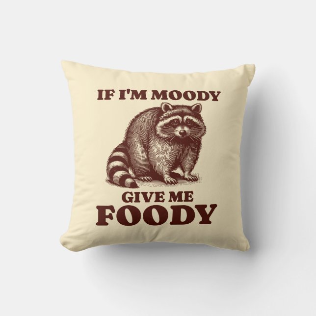 Om jag är Moody Ge Me Foody Hungrig Raccoon Foodie Kudde (Framsida)