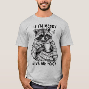 Om jag är Moody, Ge Me Foody - Roligt T-Shirt