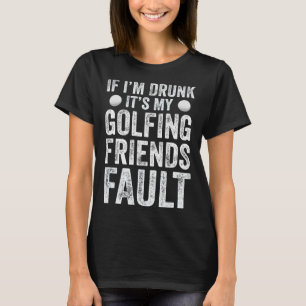 Om jag är mörk är det mitt Golfing Friends Fault G T Shirt