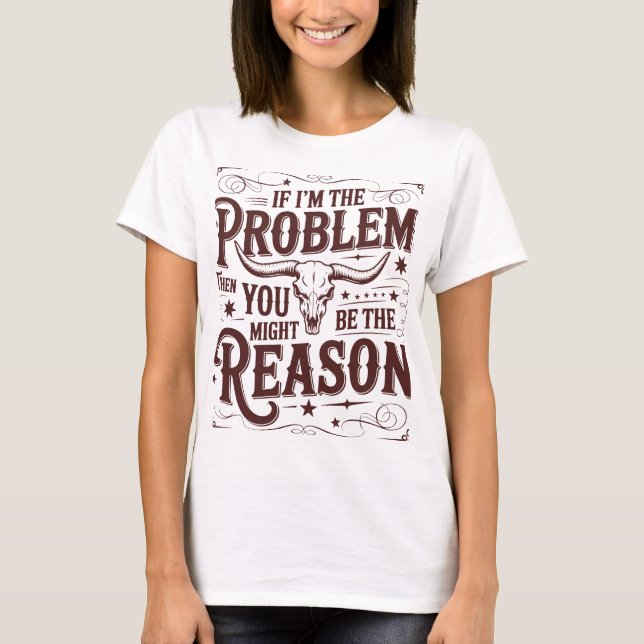 Om Jag Är Problemet T-Shirt (Framsida)