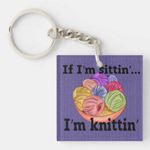 Om jag är Sittin är jag Knittin Keychain