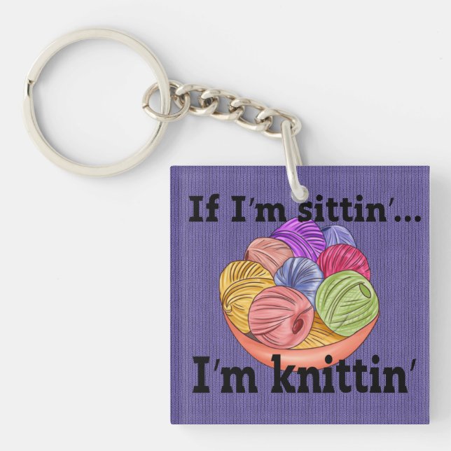 Om jag är Sittin är jag Knittin Keychain (Framsidan)
