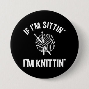 Om jag är Sittin är jag Knittin... Knapp