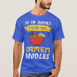 Om jag är tveksam Mata Ramen Noodles 341 T Shirt