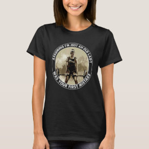 Om jag bara är en gammal Dam var din första Mista T Shirt