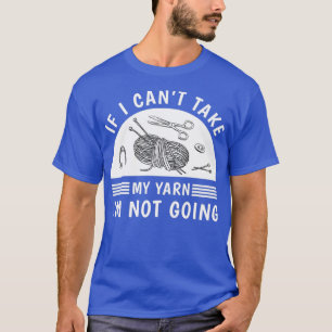 Om jag canx27t tar mitt garn ix27m och inte går Kn T Shirt
