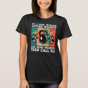 Om jag dör medan jag lyfter Vintagens vikt, tränin T Shirt