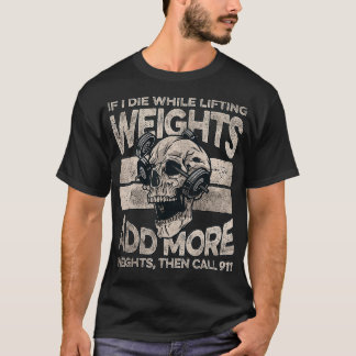 Om jag dör medan jag lyser viktningen tillför fler t shirt